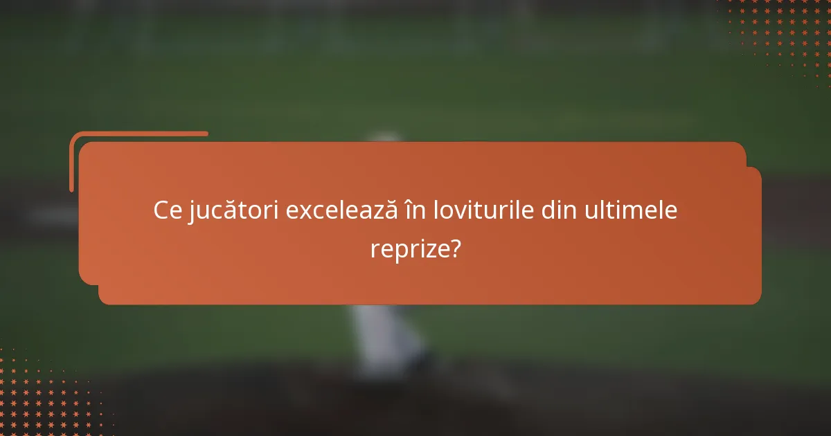 Ce jucători excelează în loviturile din ultimele reprize?