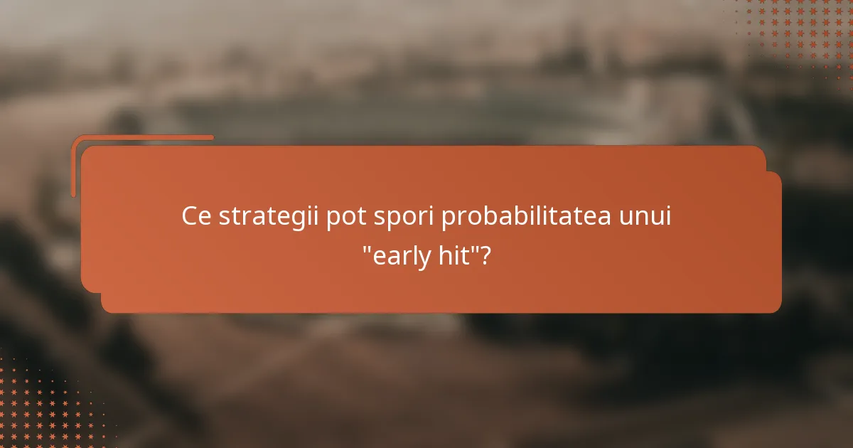 Ce strategii pot spori probabilitatea unui 