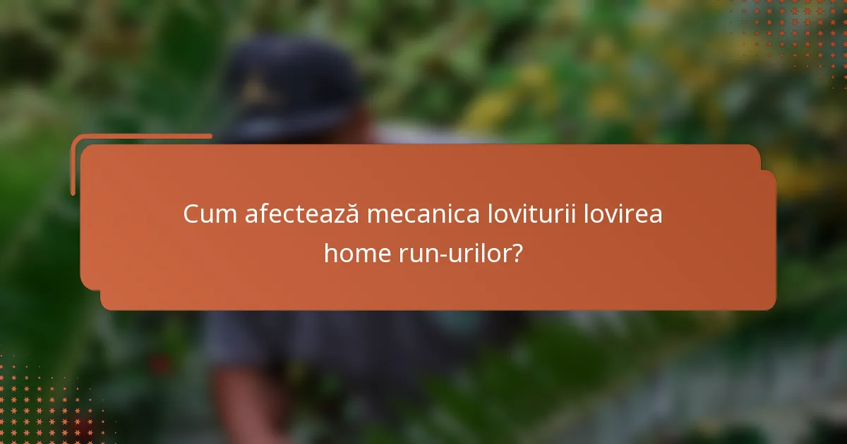 Cum afectează mecanica loviturii lovirea home run-urilor?