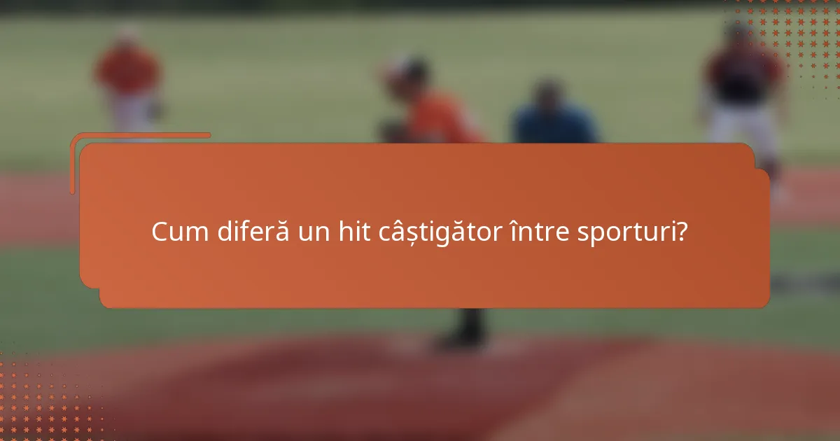Cum diferă un hit câștigător între sporturi?