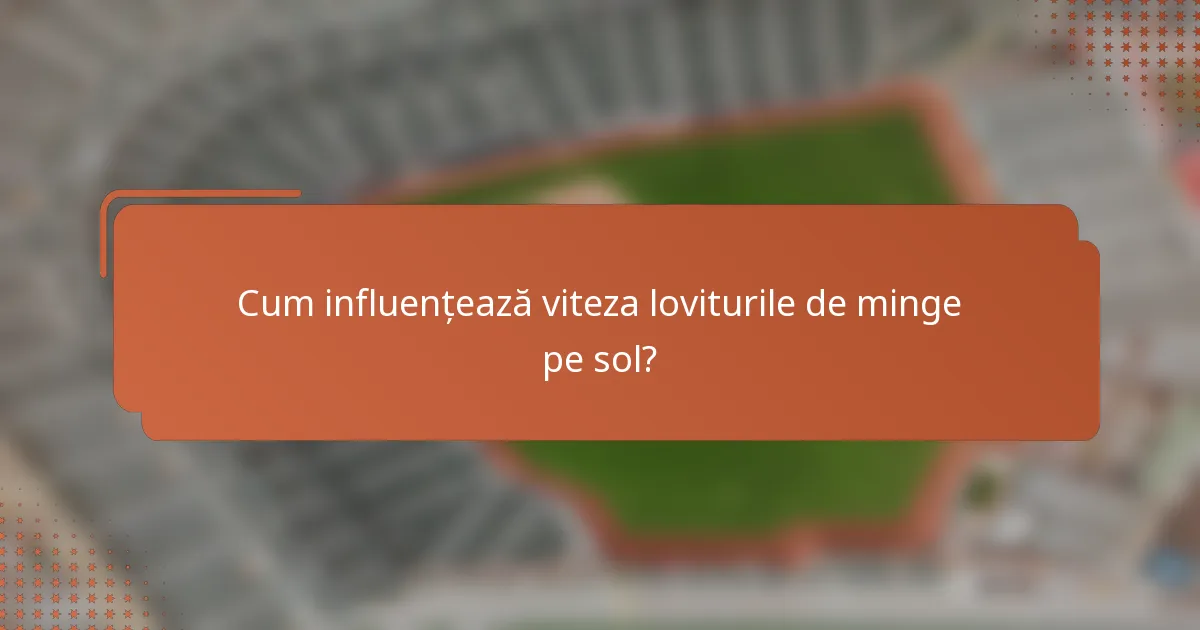 Cum influențează viteza loviturile de minge pe sol?