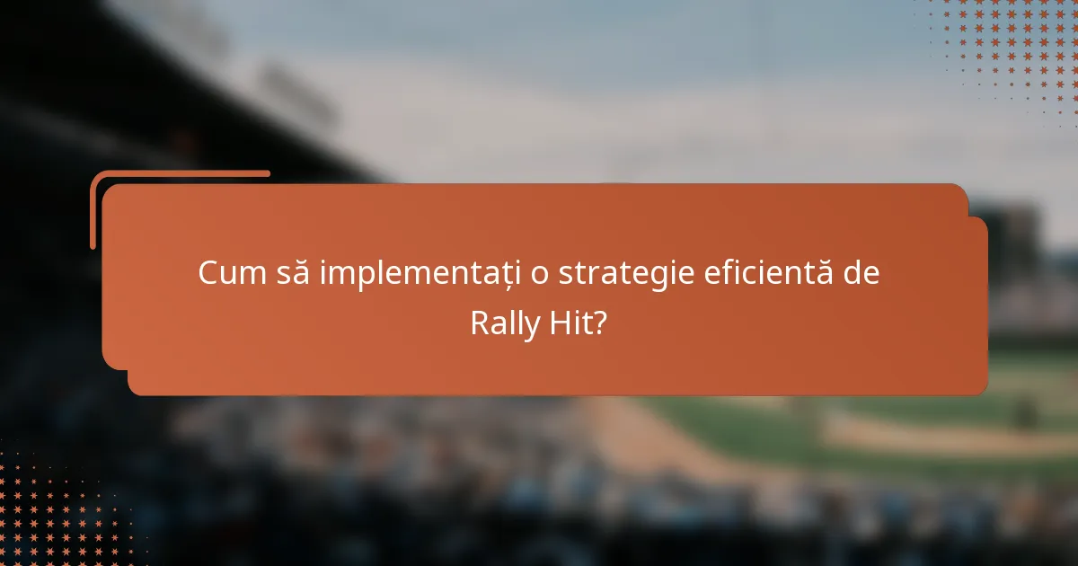 Cum să implementați o strategie eficientă de Rally Hit?